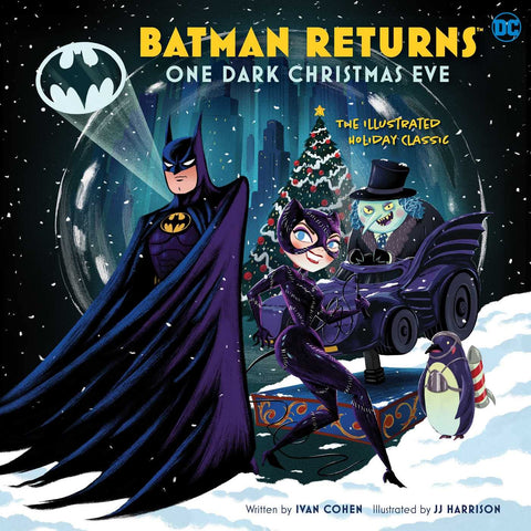 Batman Returns One Dark Christmas Eve The Illustrated Holiday Classic by Ivan Cohen and JJ Harrison