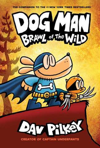 Dog Man Volume 6: Brawl of the Wild by Dav Pilkey