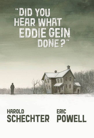 Did You Hear What Eddie Gein Done? by Eric Powell and Harold Schechter