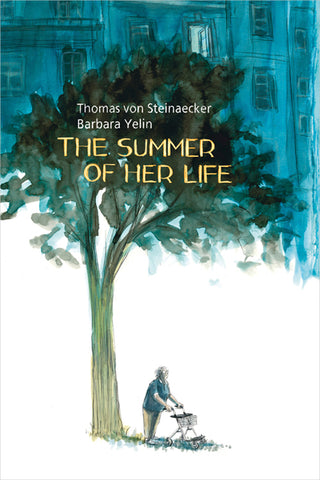 The Summer of Her Life by Thomas Von Steinaecker and Barbara Yelin