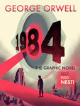 1984: A Graphic Novel by George Orwell and Fido Nesti