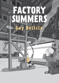 Factory Summers by Guy Delisle