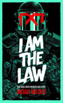 I am the Law: How Judge Dredd Predicted Our Future by Michael Molcher
